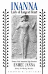 Inanna, Lady of Largest Heart - Betty De Shong Meador