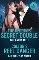 The Deputy's Secret Double / Colton's Reel Danger - Kimberly Van Meterová, Tyler Anne Snell