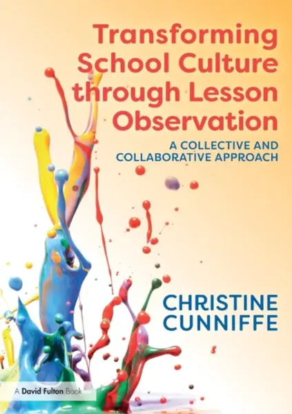 Transforming School Culture through Lesson Observation - Christine Cunniffe