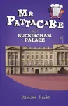 Mr Pattacake Goes to Buckingham Palace - Stephanie Baudet
