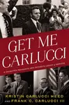 Get Me Carlucci - Frank Carlucci, Kristin Carlucci Weed