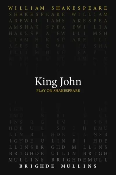 King John - William Shakespeare, Brighde Mullins