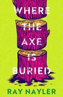 Where the Axe is Buried - Ray Nayler