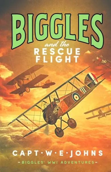 Biggles and the Rescue Flight - Captain W. E. Johns