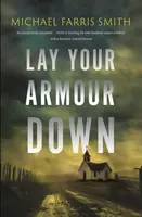 Lay Your Armour Down - Michael Farris Smith