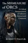 The Mismeasure of Orcs - Robert T. Tally
