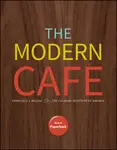 The Modern Cafe - The Culinary Institute of America, Francisco J. Migoya