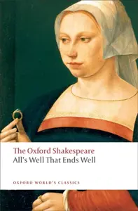 All's Well that Ends Well: The Oxford Shakespeare - William Shakespeare