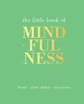 The Little Book of Mindfulness - Tiddy Rowan