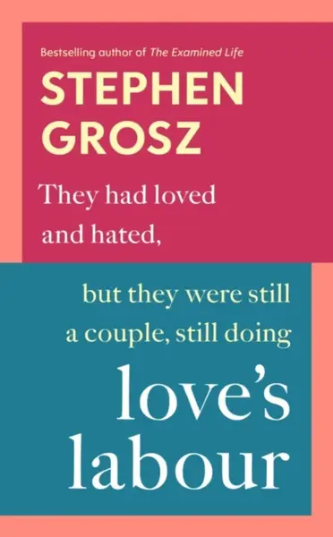 Loveâ€™s Labour - Stephen Grosz