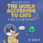 Cat and Cat Comics: The World According to Cats - Susie Yi