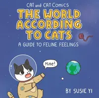 Cat and Cat Comics: The World According to Cats - Susie Yi