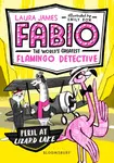 Fabio the World's Greatest Flamingo Detective: Peril at Lizard Lake - Laura James