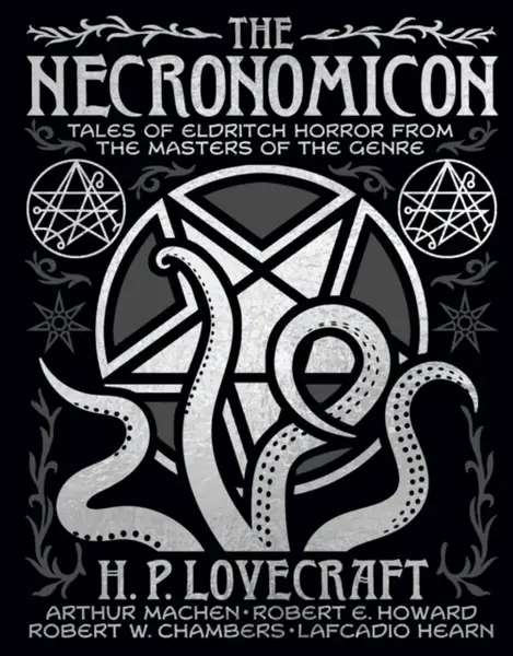 The Necronomicon - Robert E. Howard, Hearn Lafcadio, Robert W. Chambers, Arthur Machen, Howard P. Lovecraft