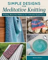 Simple Designs for Meditative Knitting - Barbara Breen