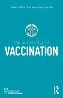 The Psychology of Vaccination - Olivier Klein, Vincent Yzerbyt