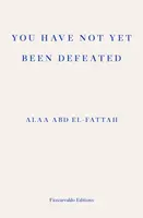 You Have Not Yet Been Defeated - Alaa Abd el-Fattah