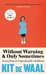 Without Warning and Only Sometimes - Kit de Waalová