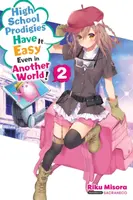 High School Prodigies Have It Easy Even in Another World!, Vol. 2 (light novel) - Nathaniel Thrasher, Sacraneco Sacraneco, Riku Misora