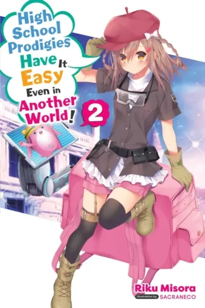 High School Prodigies Have It Easy Even in Another World!, Vol. 2 (light novel) - Nathaniel Thrasher, Sacraneco Sacraneco, Riku Misora