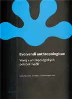 Evolvendi anthropologicae - Jan Horský, Linda Hroniková, Lenka Hanovská