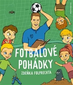 Fotbalové pohádky Zdeňka Folprechta - Zdeněk Folprecht, Beata Kuhnová