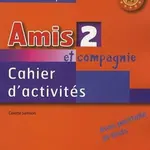 Amis et Compagnie 2 (A1/A2): Cahier d´activités - Colette Samson