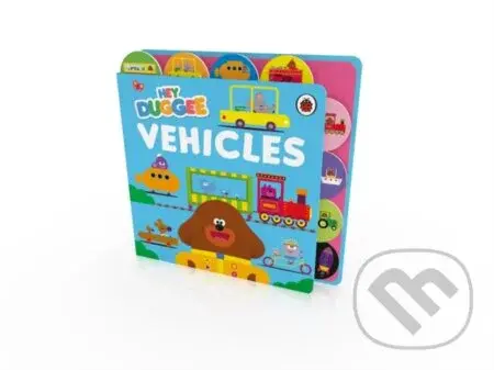 Hey Duggee: Vehicles (Tabbed Board Book) - Hey Duggee - kniha z kategorie Pro děti