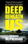 Deep Beneath Us - Catriona Mcpherson - kniha z kategorie Detektivky, thrillery a horory