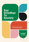 Say Goodbye to Anxiety (A 40-Day Devotional Journal to Overcome Fear and Worry) - kniha z kategorie Filozofie