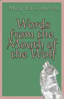 Words from the Mouth of the Wolf - Meg Elisabeth