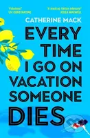 Every Time I Go on Vacation, Someone Dies (Escape to the Amalfi Coast in the summer’s freshest, sharpest and funniest mystery) - kniha z kategorie…