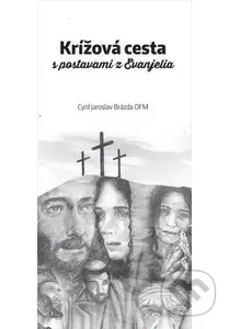 Krížová cesta s postavami z Evanjelia - Cyril Jaroslav Brázda OFM