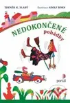 Nedokončené pohádky - Zdeněk K. Slabý, Adolf Born (ilustrátor) - kniha z kategorie Pohádky