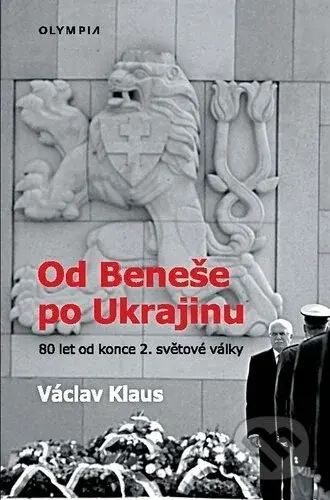 Od Beneše po Ukrajinu (80 let od konce 2. světové války) - kniha z kategorie Historie