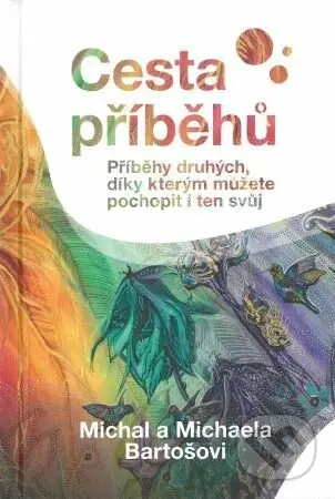 Cesta příběhů (Příběhy druhých, díky kterým můžete pochopit i ten svůj) - kniha z kategorie Odborné a naučné