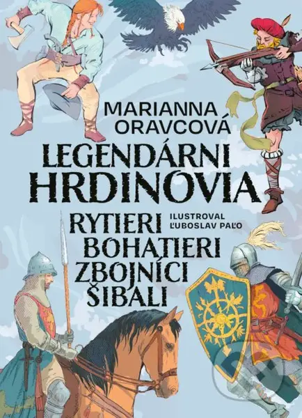 Legendárni hrdinovia (Rytieri, bohatieri, zbojníci, šibali) - kniha z kategorie Beletrie pro děti