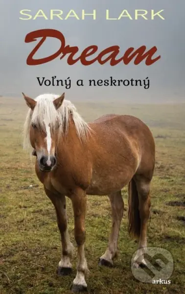 Dream 1 (Voľný a neskrotný) - Sarah Lark - kniha z kategorie Pro děti