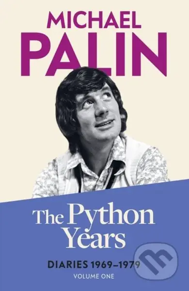 The Python Years (Diaries 1969-1979 (Volume One)) - Michael Palin - kniha z kategorie Odborné a naučné