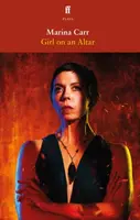 Girl on an Altar - Marina Carr