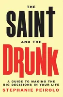 The Saint and the Drunk - Stephanie Peirolo