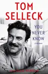 You Never Know (A Memoir) - Tom Selleck - kniha z kategorie Životopisy