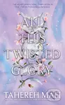 All This Twisted Glory - Tahereh Mafi,All This Twisted Glory - Tahereh Mafi