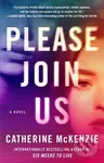 Please Join Us (A Novel) - Catherine Mckenzie