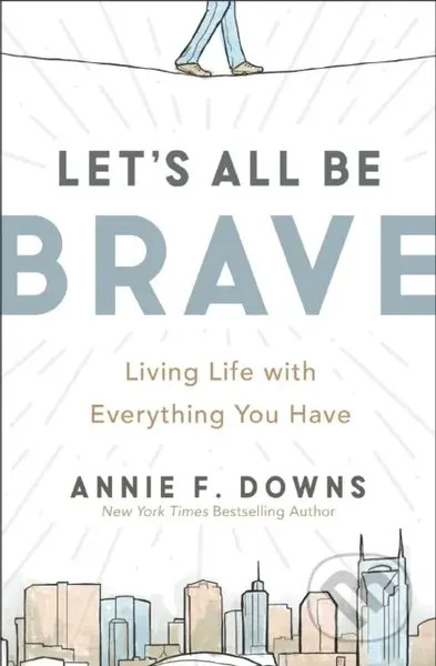 Let's All Be Brave (Living Life with Everything You Have) - kniha z kategorie Humanitní a společenské vědy