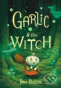 Garlic and the Witch - Paulsen Bree