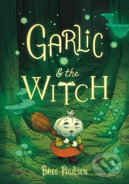 Garlic and the Witch - Paulsen Bree