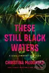 These Still Black Waters - Christina Mcdonald - kniha z kategorie Detektivky, thrillery a horory