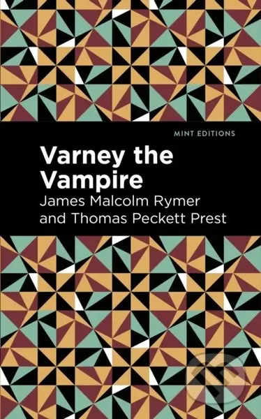 Varney the Vampire - James Malcolm Rymer, Thomas Peckett Prest - kniha z kategorie Horory