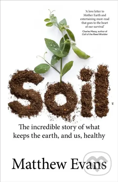 Soil (The incredible story of what keeps the earth, and us, healthy) - kniha z kategorie Ekologie
